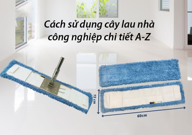 Cách sử dụng cây lau nhà công nghiệp